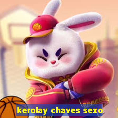 kerolay chaves sexo